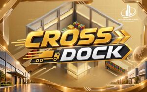 Cross Dock là gì? Giải pháp tối ưu logistics cho doanh nghiệp