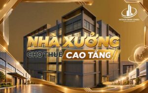 Nhà xưởng cho thuê cao tầng: Giải pháp tối ưu cho doanh nghiệp sản xuất
