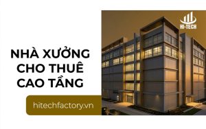 Nhà xưởng cho thuê cao tầng: Giải pháp tối ưu cho doanh nghiệp sản xuất