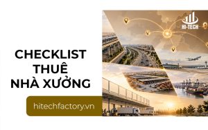 Checklist thuê nhà xưởng đầy đủ trước khi ký hợp đồng