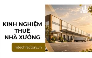 10 kinh nghiệm thuê nhà xưởng giúp hạn chế rủi ro