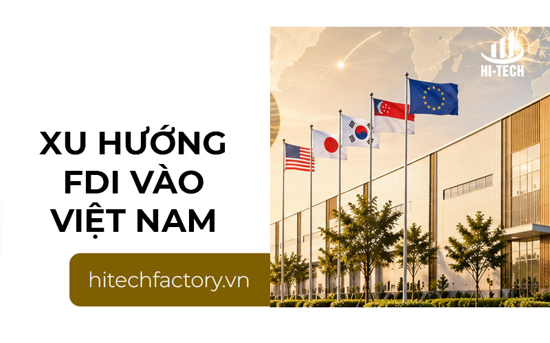Xu hướng FDI vào Việt Nam năm 2026: Cơ hội lớn cho xây dựng và bất động sản