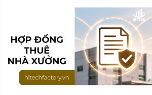 Hợp đồng thuê nhà xưởng gồm những gì? Lưu ý trước khi ký